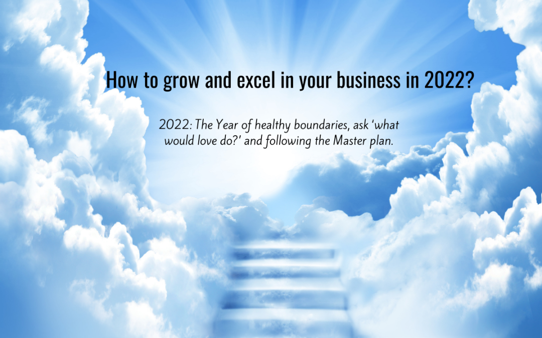 2022: The Year of healthy boundaries, ask ‘what would love do?’ and following the Master plan.